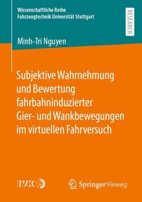 Nguyen | Subjektive Wahrnehmung und Bewertung fahrbahninduzierter Gier- und Wankbewegungen im virtuellen Fahrversuch | Buch | sack.de