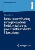 Kreis |  Robust-reaktive Planung auftragsgebundener Produktentwicklungsprojekte unter unscharfen Informationen | Buch |  Sack Fachmedien