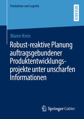 Kreis | Robust-reaktive Planung auftragsgebundener Produktentwicklungsprojekte unter unscharfen Informationen | E-Book | sack.de