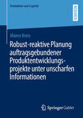 Kreis |  Robust-reaktive Planung auftragsgebundener Produktentwicklungsprojekte unter unscharfen Informationen | eBook | Sack Fachmedien