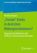 Wagner |  "Fremde" Kinder in deutschen Bildungsinstitutionen? | Buch |  Sack Fachmedien