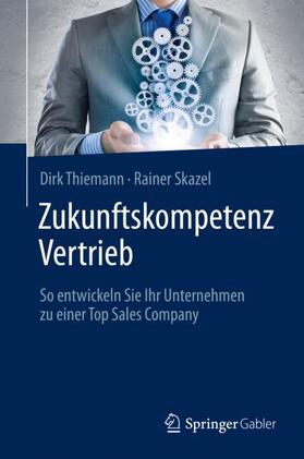 Thiemann / Skazel | Zukunftskompetenz Vertrieb | Medienkombination | 978-3-658-30308-2 | sack.de
