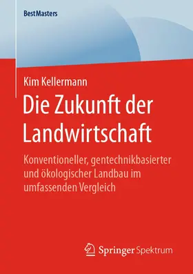 Kellermann |  Die Zukunft der Landwirtschaft | Buch |  Sack Fachmedien