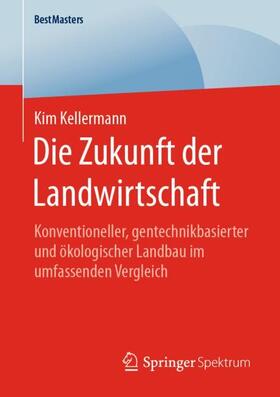 Kellermann | Die Zukunft der Landwirtschaft | Buch | 978-3-658-30358-7 | sack.de