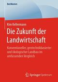 Kellermann |  Die Zukunft der Landwirtschaft | Buch |  Sack Fachmedien
