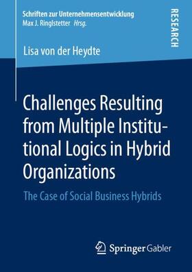 von der Heydte |  Challenges Resulting from Multiple Institutional Logics in Hybrid Organizations | Buch |  Sack Fachmedien