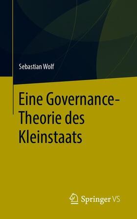 Wolf | Eine Governance-Theorie des Kleinstaats | Buch | sack.de
