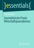 Frühbrodt |  Journalistische Praxis: Wirtschaftsjournalismus | Buch |  Sack Fachmedien