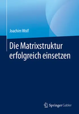 Wolf | Die Matrixstruktur erfolgreich einsetzen | E-Book | www.sack.de