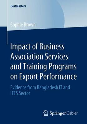 Brown |  Impact of Business Association Services and Training Programs on Export Performance | Buch |  Sack Fachmedien