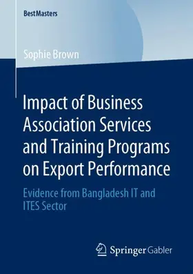 Brown |  Impact of Business Association Services and Training Programs on Export Performance | Buch |  Sack Fachmedien