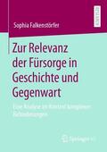Falkenstörfer |  Zur Relevanz der Fürsorge in Geschichte und Gegenwart | Buch |  Sack Fachmedien