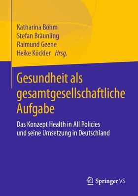 Böhm / Köckler / Bräunling | Gesundheit als gesamtgesellschaftliche Aufgabe | Buch | 978-3-658-30503-1 | sack.de