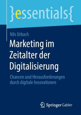 Urbach | Marketing im Zeitalter der Digitalisierung | Buch | 978-3-658-30509-3 | sack.de