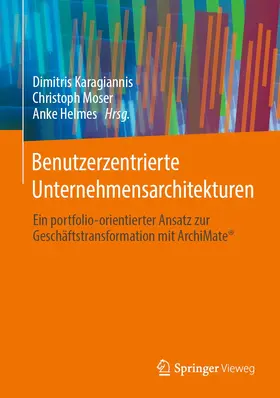 Karagiannis / Helmes / Moser | Benutzerzentrierte Unternehmensarchitekturen | Buch | 978-3-658-30536-9 | sack.de