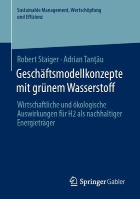 Tan?au / Staiger / Tantau | Geschäftsmodellkonzepte mit grünem Wasserstoff | Buch | 978-3-658-30575-8 | sack.de