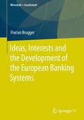 Brugger |  Ideas, Interests and the Development of the European Banking Systems | Buch |  Sack Fachmedien