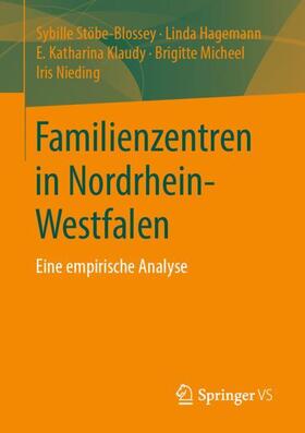 Stöbe-Blossey / Hagemann / Nieding | Familienzentren in Nordrhein-Westfalen | Buch | 978-3-658-30599-4 | sack.de
