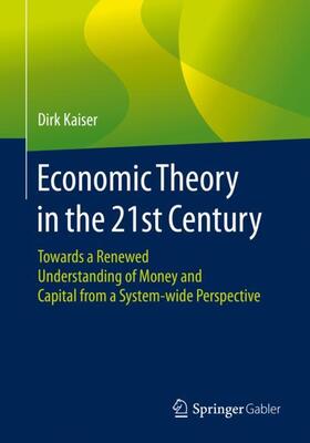 Kaiser | Economic Theory in the 21st Century | Buch | 978-3-658-30638-0 | sack.de
