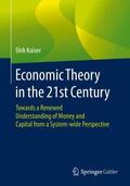 Kaiser |  Economic Theory in the 21st Century | Buch |  Sack Fachmedien