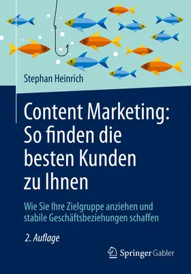 Heinrich |  Content Marketing: So finden die besten Kunden zu Ihnen | Buch |  Sack Fachmedien
