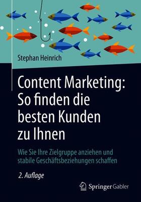 Heinrich | Content Marketing: So finden die besten Kunden zu Ihnen | Buch | 978-3-658-30663-2 | sack.de