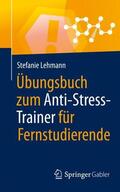 Lehmann / Buchenau |  Übungsbuch zum Anti-Stress-Trainer für Fernstudierende | Buch |  Sack Fachmedien