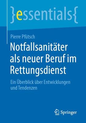 Pfütsch | Notfallsanitäter als neuer Beruf im Rettungsdienst | Buch | 978-3-658-30741-7 | sack.de