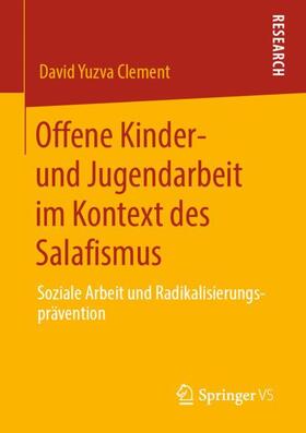 Yuzva Clement | Offene Kinder- und Jugendarbeit im Kontext des Salafismus | Buch | 978-3-658-30745-5 | sack.de