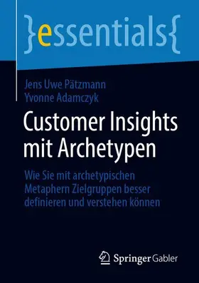 Adamczyk / Pätzmann | Customer Insights mit Archetypen | Buch | 978-3-658-30747-9 | sack.de
