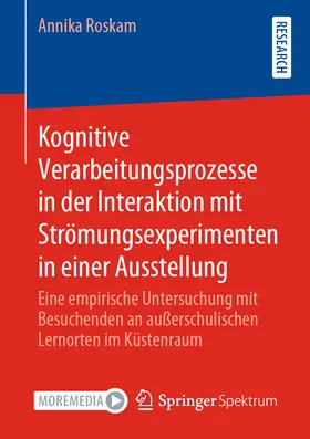 Roskam | Kognitive Verarbeitungsprozesse in der Interaktion mit Strömungsexperimenten in einer Ausstellung | E-Book | www.sack.de
