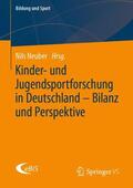 Neuber |  Kinder- und Jugendsportforschung in Deutschland ¿ Bilanz und Perspektive | Buch |  Sack Fachmedien