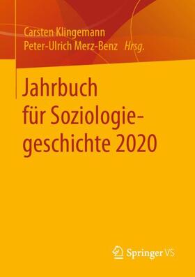 Klingemann / Merz-Benz | Jahrbuch für Soziologiegeschichte 2020 | Buch | 978-3-658-30781-3 | sack.de