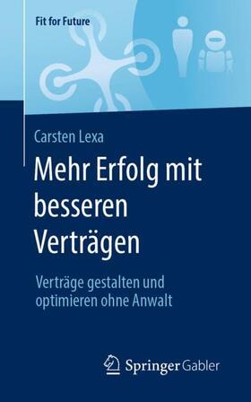 Lexa | Mehr Erfolg mit besseren Verträgen | Buch | 978-3-658-30800-1 | sack.de
