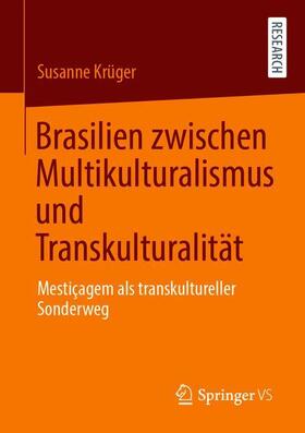 Krüger |  Brasilien zwischen Multikulturalismus und Transkulturalität | Buch |  Sack Fachmedien