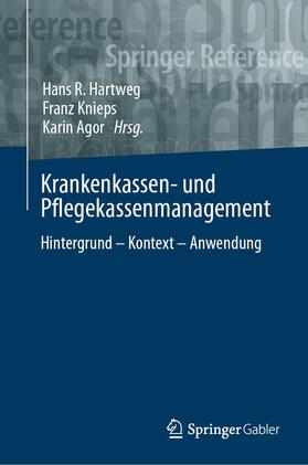 Hartweg / Knieps / Agor | Krankenkassen- und Pflegekassenmanagement | Buch | 978-3-658-30851-3 | sack.de