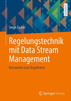 Zacher | Zacher, S: Regelungstechnik mit Data Stream Management | Buch | 978-3-658-30859-9 | sack.de