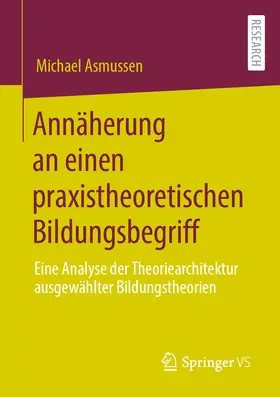 Asmussen | Annäherung an einen praxistheoretischen Bildungsbegriff | E-Book | www.sack.de