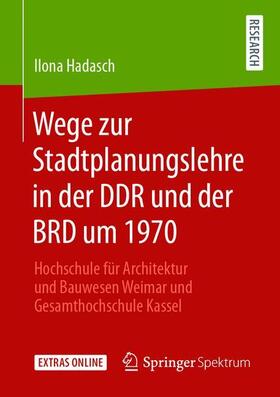 Hadasch | Wege zur Stadtplanungslehre in der DDR und der BRD um 1970 | Buch | 978-3-658-30886-5 | sack.de