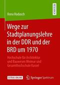 Hadasch |  Wege zur Stadtplanungslehre in der DDR und der BRD um 1970 | Buch |  Sack Fachmedien