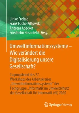 Freitag / Hosenfeld / Fuchs-Kittowski |  Umweltinformationssysteme ¿ Wie verändert die Digitalisierung unsere Gesellschaft? | Buch |  Sack Fachmedien