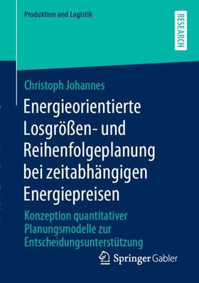 Johannes |  Energieorientierte Losgrößen- und Reihenfolgeplanung bei zeitabhängigen Energiepreisen | Buch |  Sack Fachmedien