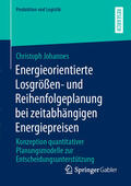 Johannes |  Energieorientierte Losgrößen- und Reihenfolgeplanung bei zeitabhängigen Energiepreisen | eBook | Sack Fachmedien