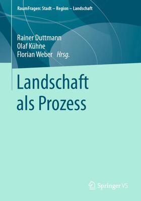 Duttmann / Weber / Kühne |  Landschaft als Prozess | Buch |  Sack Fachmedien