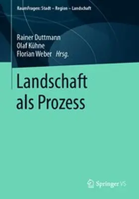 Duttmann / Kühne / Weber |  Landschaft als Prozess | eBook | Sack Fachmedien