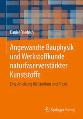 Friedrich |  Angewandte Bauphysik und Werkstoffkunde naturfaserverstärkter Kunststoffe | eBook | Sack Fachmedien