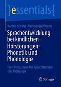Hoffmann / Schäfer |  Sprachentwicklung bei kindlichen Hörstörungen: Phonetik und Phonologie | Buch |  Sack Fachmedien