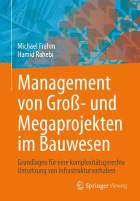 Rahebi / Frahm | Management von Groß- und Megaprojekten im Bauwesen | Buch | sack.de