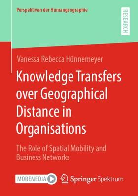 Hünnemeyer | Knowledge Transfers over Geographical Distance in Organisations | Buch | 978-3-658-31017-2 | sack.de