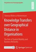 Hünnemeyer |  Knowledge Transfers over Geographical Distance in Organisations | Buch |  Sack Fachmedien